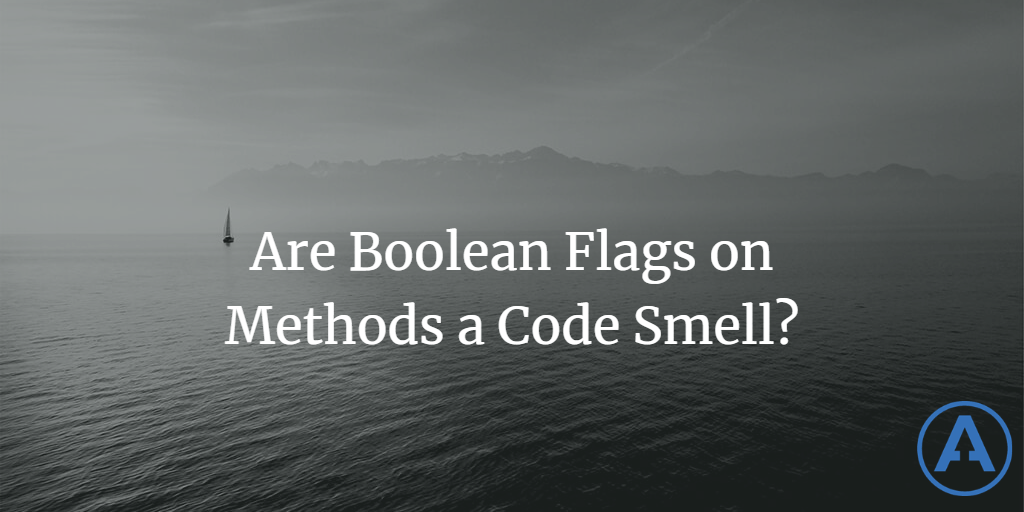 Are Boolean Flags on Methods a Code Smell?