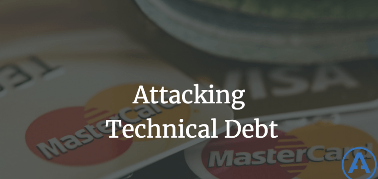 Attacking Technical Debt