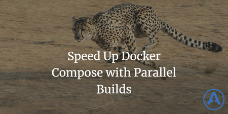 featured image thumbnail for post Speed Up Docker Compose with Parallel Builds