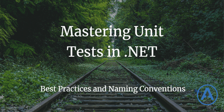 featured image thumbnail for post Mastering Unit Tests in .NET: Best Practices and Naming Conventions