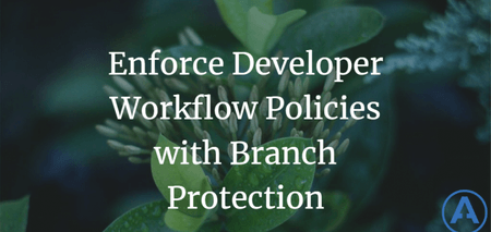featured image thumbnail for post Enforce Developer Workflow Policies with Branch Protection