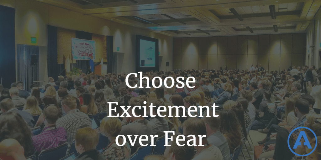 Choose Excitement over Fear