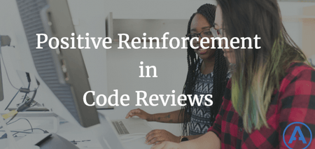 featured image thumbnail for post Positive Reinforcement in Code Reviews