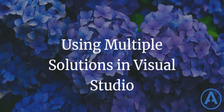 featured image thumbnail for post Using Multiple Solutions in Visual Studio