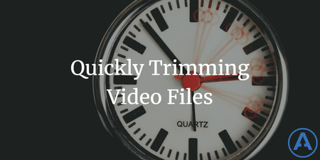featured image thumbnail for post Quickly Trimming Video Files
