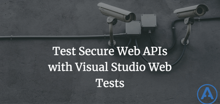 featured image thumbnail for post Test Secure Web APIs with Visual Studio Web Tests