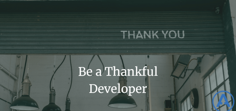 Be a Thankful Developer