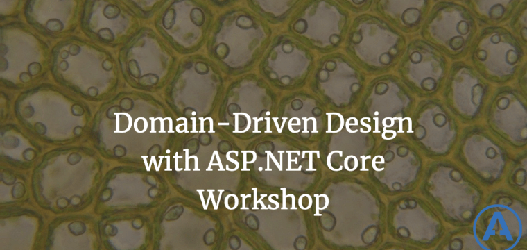 Domain-Driven Design with ASP.NET Core Workshop