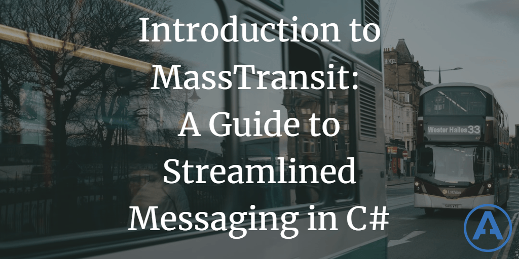 Introduction to MassTransit: A Guide to Streamlined Messaging in C#