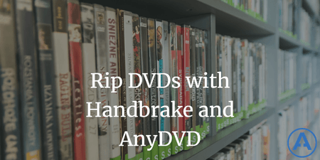 featured image thumbnail for post How to Rip DVDs with Handbrake and AnyDVD