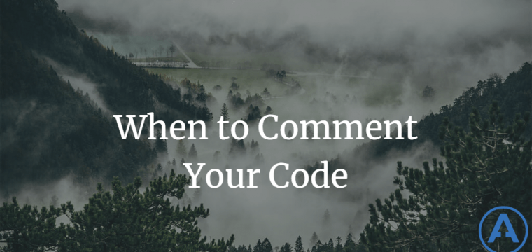 When To Comment Your Code