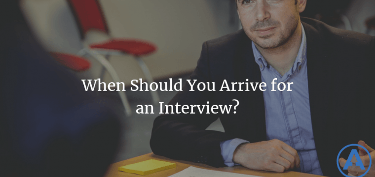 When Should You Arrive for an Interview