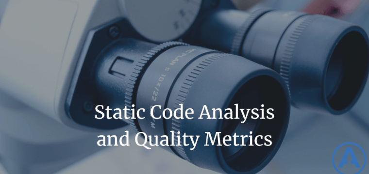 Static Code Analysis and Quality Metrics