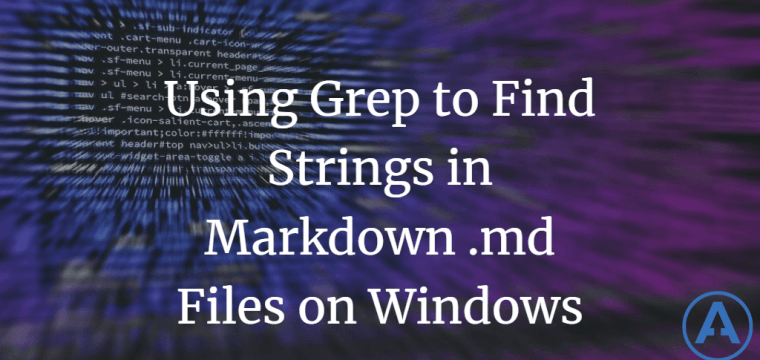 Using Grep to Find Strings in Markdown .md Files on Windows