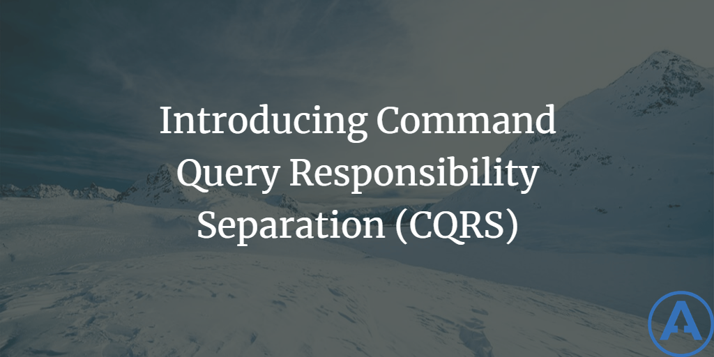 Introducing Command Query Responsibility Separation (CQRS)