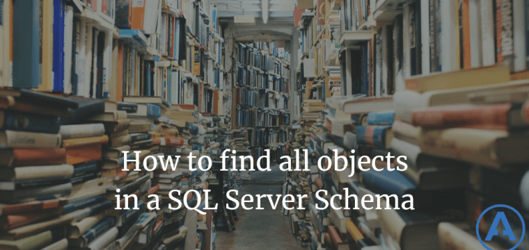 How to find all objects in a SQL Server Schema