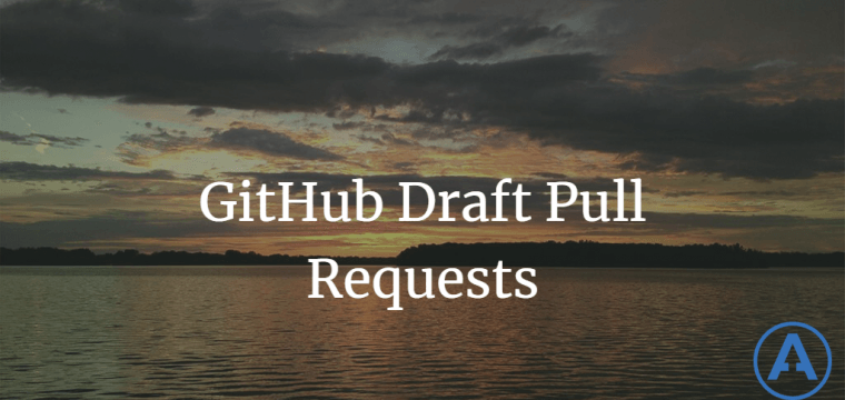GitHub Draft Pull Requests