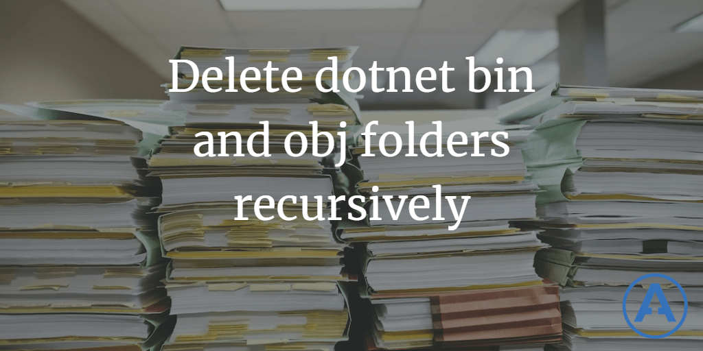 Delete dotnet bin and obj folders recursively