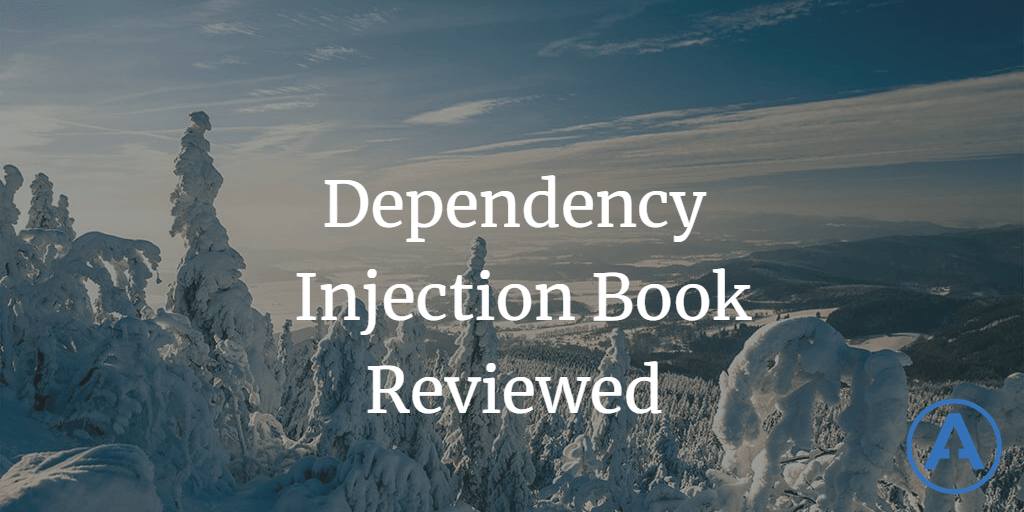 Dependency Injection Book Reviewed