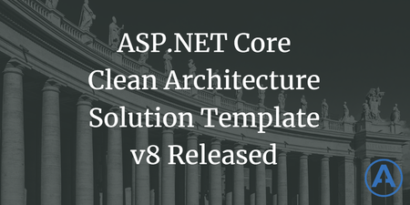 featured image thumbnail for post ASP.NET Core Clean Architecture Template v8 Released