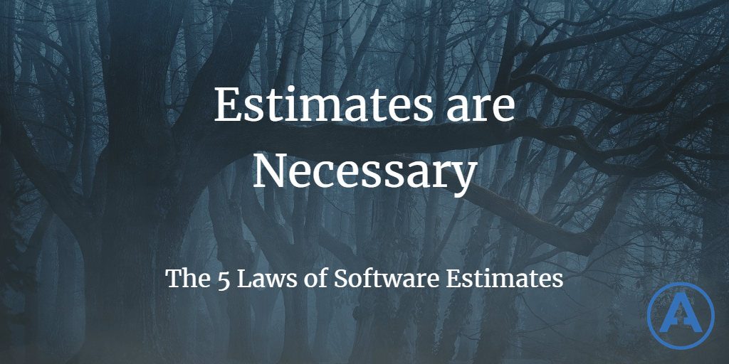 Estimates Are Necessary