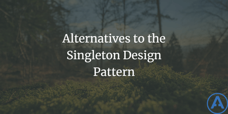 featured image thumbnail for post Alternatives to the Singleton Design Pattern