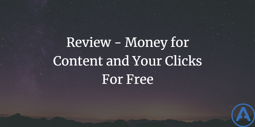 Review - Money for Content and Your Clicks For Free