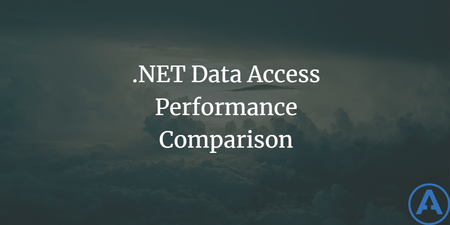 featured image thumbnail for post .NET Data Access Performance Comparison