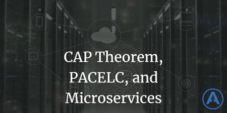 featured image thumbnail for post CAP Theorem, PACELC, and Microservices