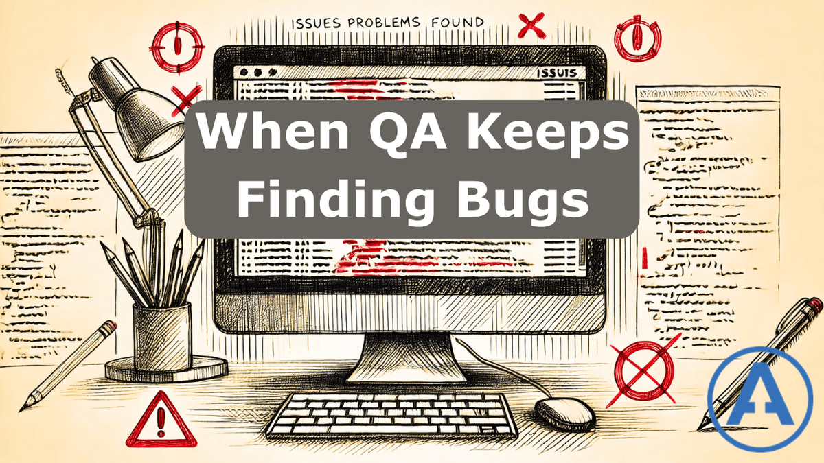 When QA Keeps Finding Bugs