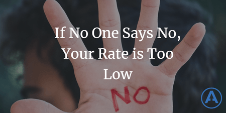 featured image thumbnail for post If No One Says No, Your Rate is Too Low