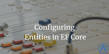 featured image thumbnail for post Configuring Entities in EF Core