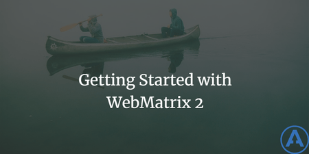 featured image thumbnail for post Getting Started with WebMatrix 2