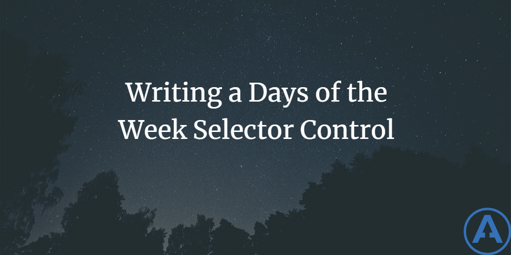Writing a Days of the Week Selector Control