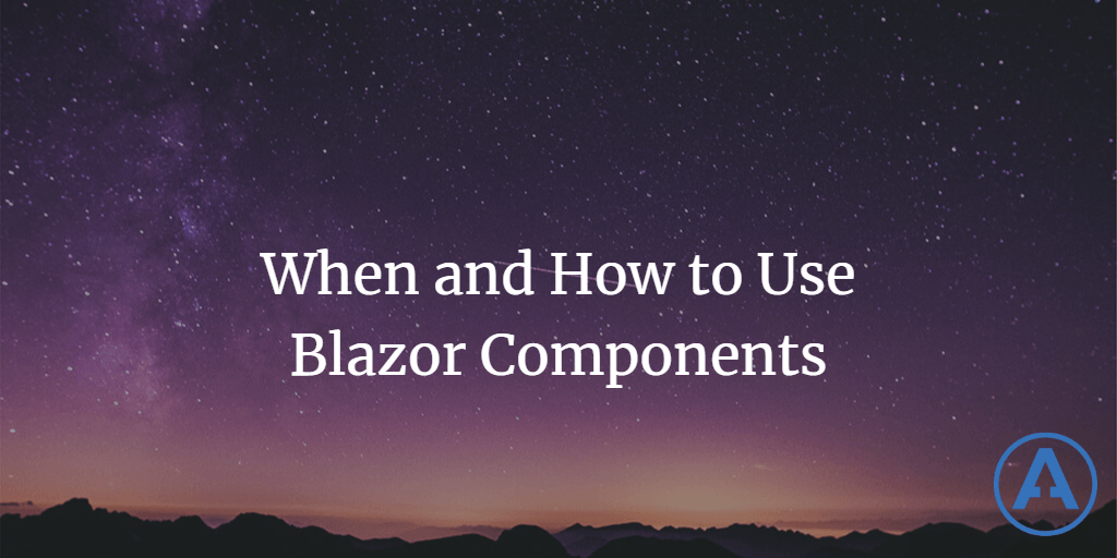 When and How to Use Blazor Components