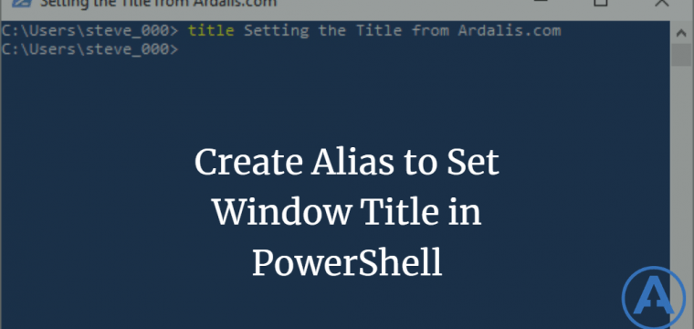 Create Alias to Set Window Title in PowerShell
