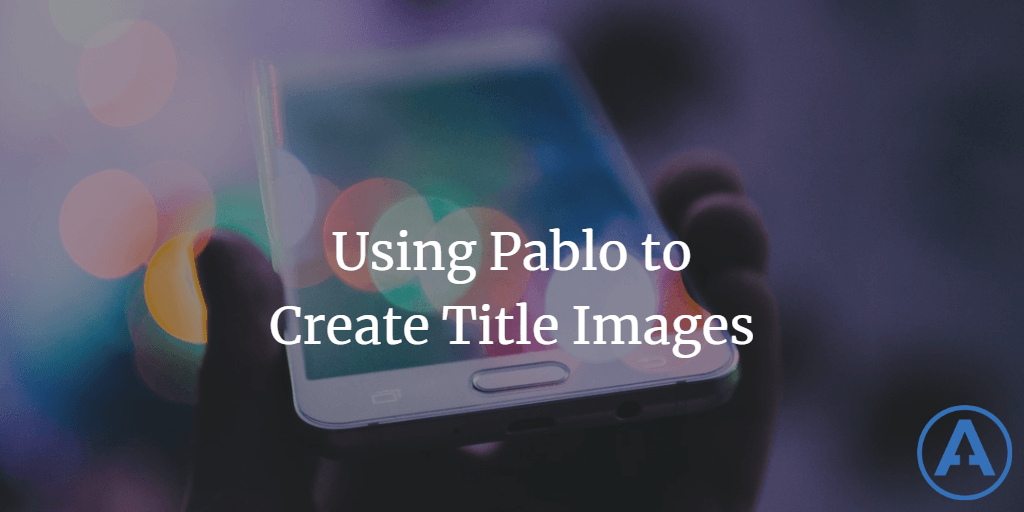 Using Pablo to Create Title Images