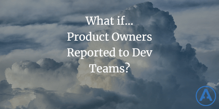 featured image thumbnail for post What If Product Owners Reported to Dev Teams?