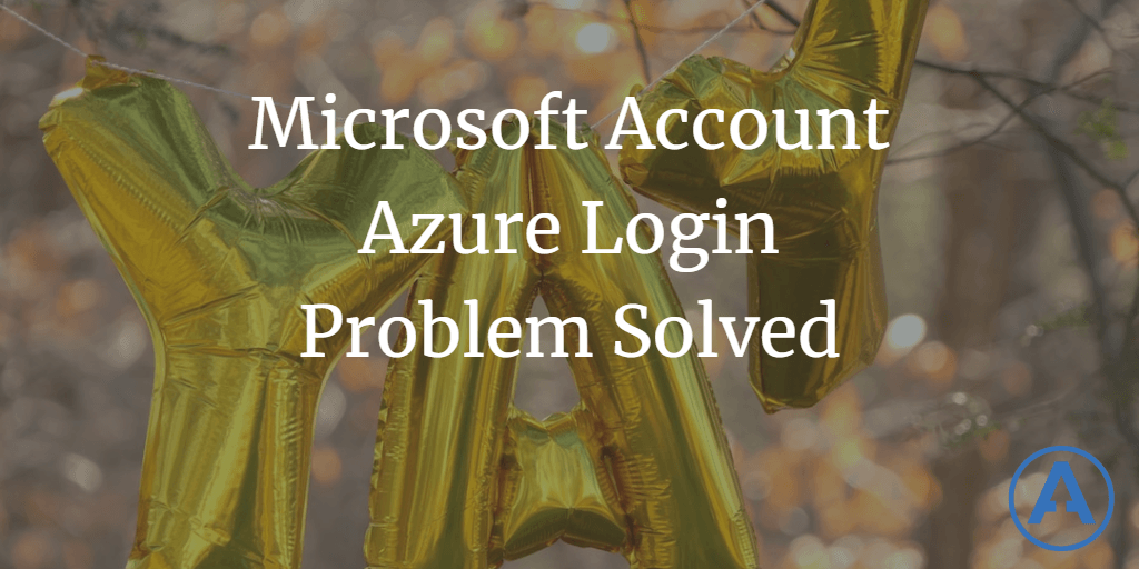 Microsoft Account Azure Login Problem Resolved