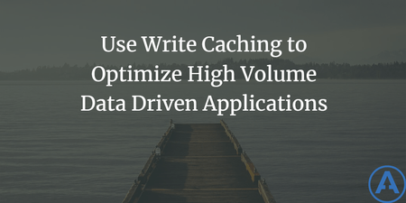 featured image thumbnail for post Use Write Caching to Optimize High Volume Data Driven Applications