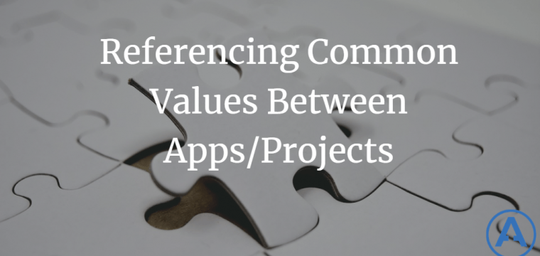 Referencing Common Values Between Apps/Projects