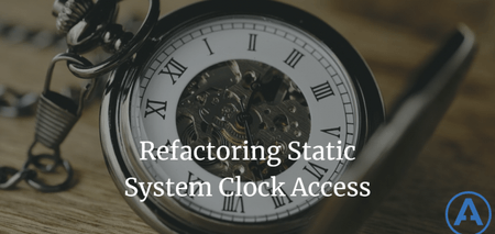 featured image thumbnail for post Refactoring Static System Clock Access