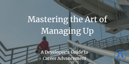 featured image thumbnail for post Mastering the Art of Managing Up: A Developer's Guide to Career Advancement