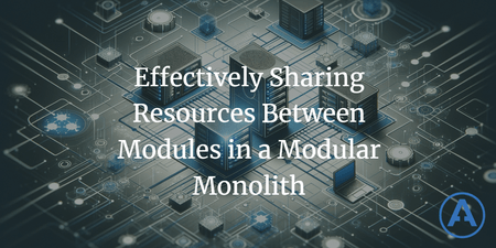 featured image thumbnail for post Effectively Sharing Resources Between Modules in a Modular Monolith