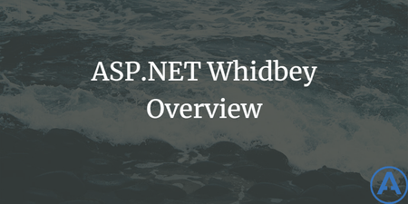 featured image thumbnail for post ASP.NET Whidbey Overview