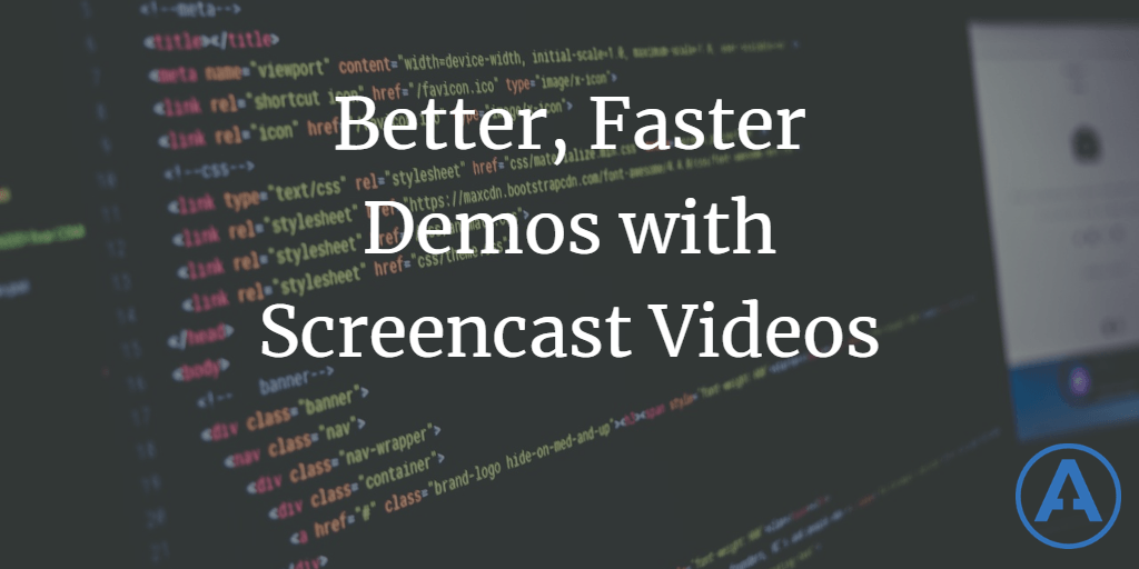 Better Faster Demos with Screencast Videos