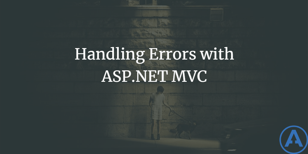 Handling Errors with ASP.NET MVC