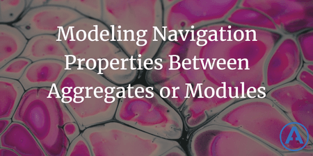 featured image thumbnail for post Modeling Navigation Properties Between Aggregates or Modules