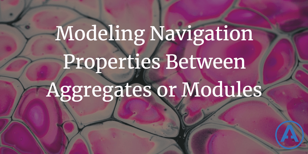 Modeling Navigation Properties Between Aggregates or Modules