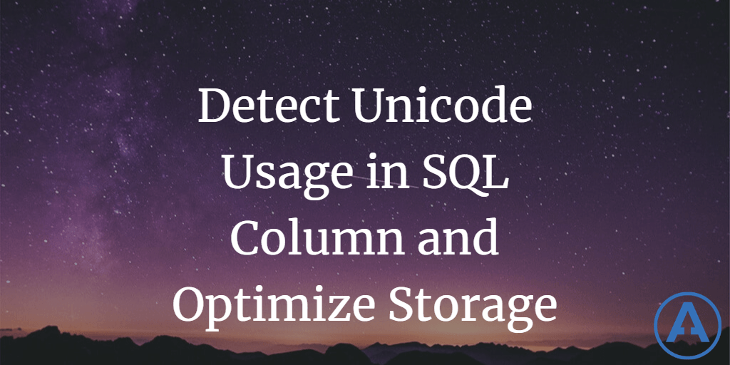 Detect Unicode Usage in SQL Column and Optimize Storage